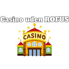 Spil Casino Uden Om ROFUS - Oplev Friheden ved Online Spil